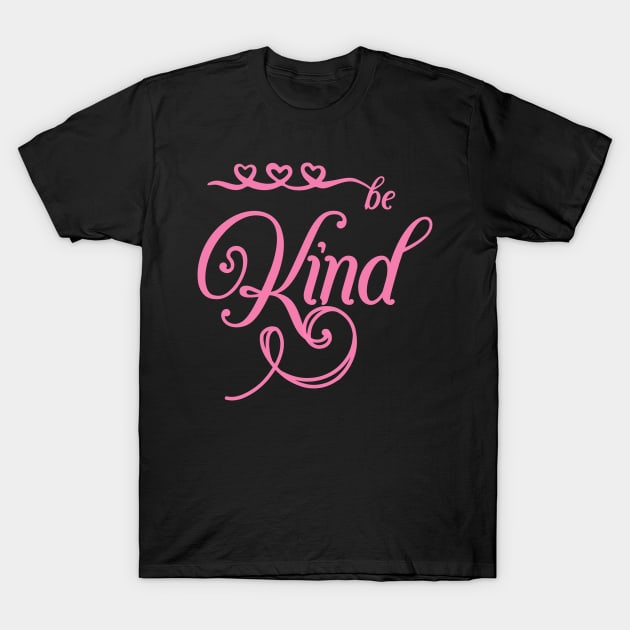 Be Kind T-Shirt by GraceFieldPrints